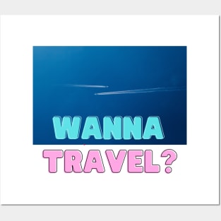 Wanna Travel? Go Explore Travel and Vacation Posters and Art